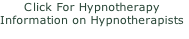 Click For Hypnotherapy
Information on Hypnotherapists

